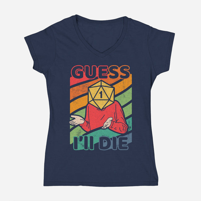 Guess I'll Die-womens v-neck tee-ShirtGoblin