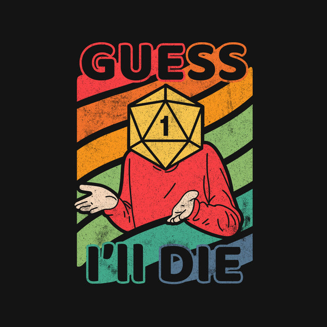 Guess I'll Die-unisex basic tank-ShirtGoblin