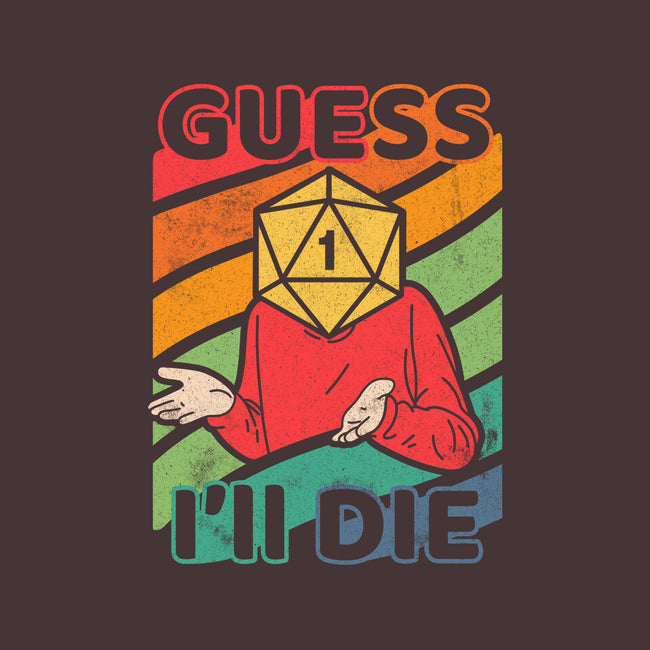 Guess I'll Die-none glossy sticker-ShirtGoblin