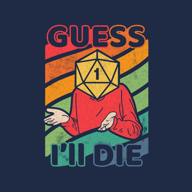 Guess I'll Die-womens basic tee-ShirtGoblin