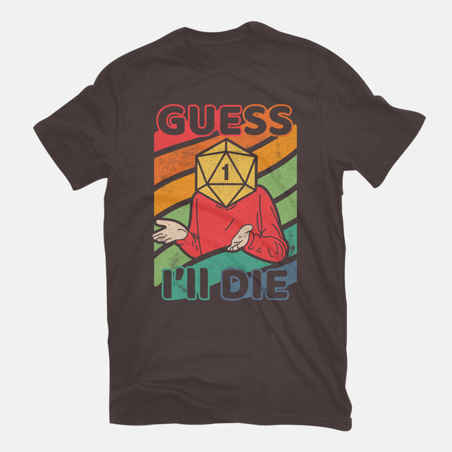 Guess I'll Die-womens basic tee-ShirtGoblin