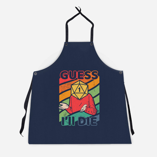 Guess I'll Die-unisex kitchen apron-ShirtGoblin