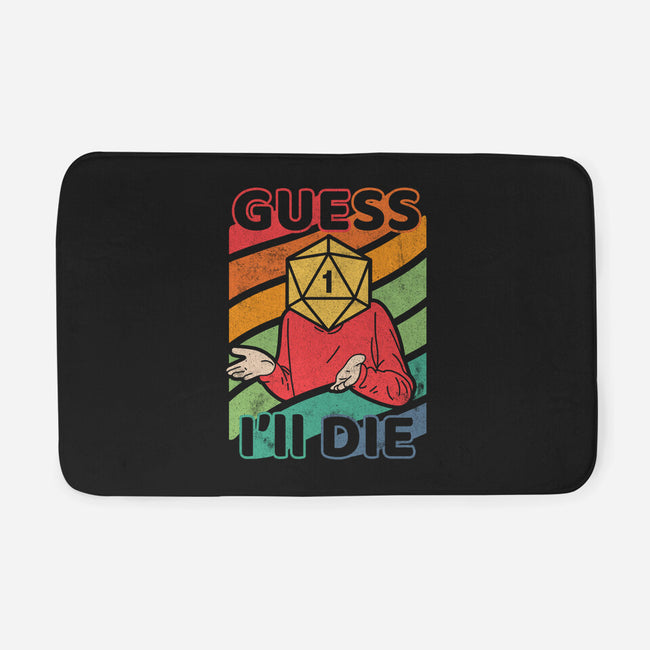 Guess I'll Die-none memory foam bath mat-ShirtGoblin