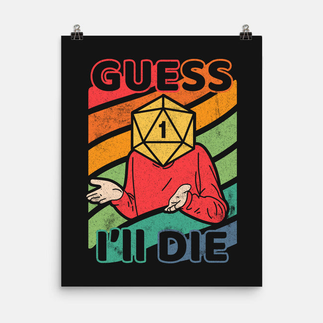 Guess I'll Die-none matte poster-ShirtGoblin