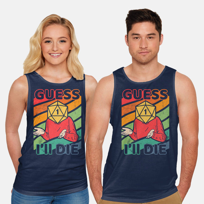 Guess I'll Die-unisex basic tank-ShirtGoblin