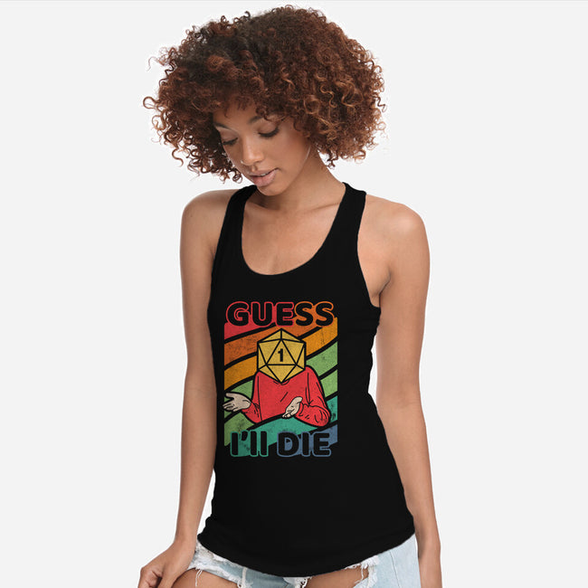 Guess I'll Die-womens racerback tank-ShirtGoblin