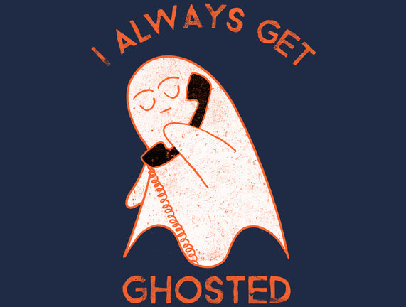 I Always Get Ghosted