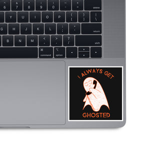 I Always Get Ghosted