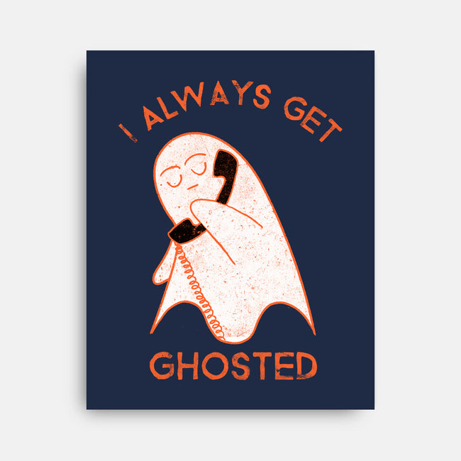 I Always Get Ghosted-none stretched canvas-fanfreak1