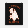 I Always Get Ghosted-none matte poster-fanfreak1