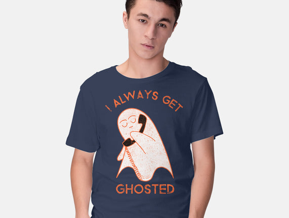 I Always Get Ghosted