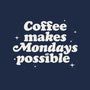 Coffee Makes Mondays Possible-none stretched canvas-zawitees