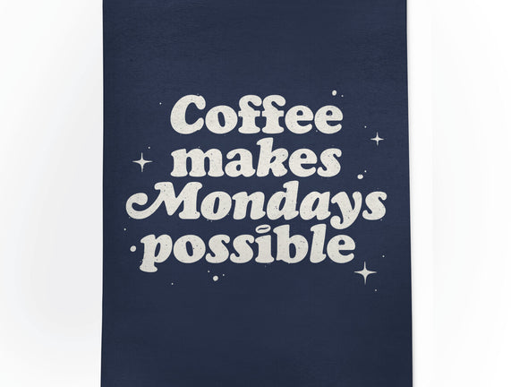 Coffee Makes Mondays Possible