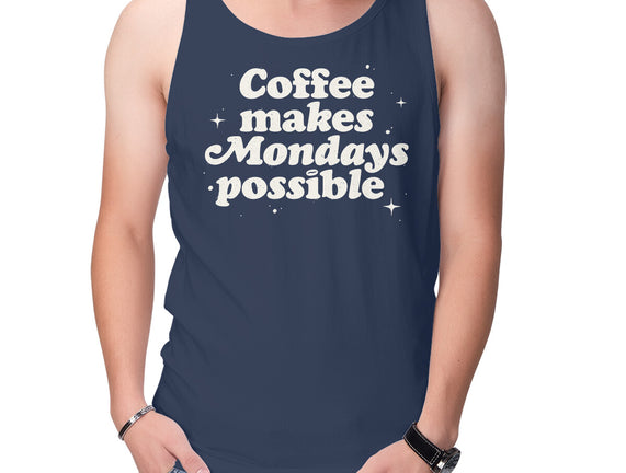 Coffee Makes Mondays Possible