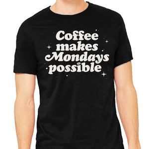 Coffee Makes Mondays Possible
