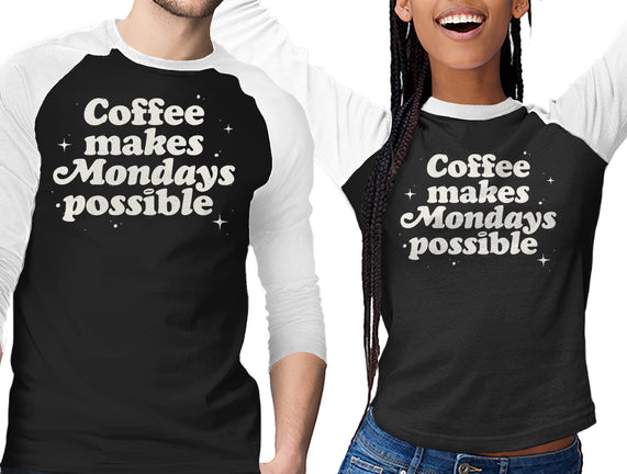 Coffee Makes Mondays Possible