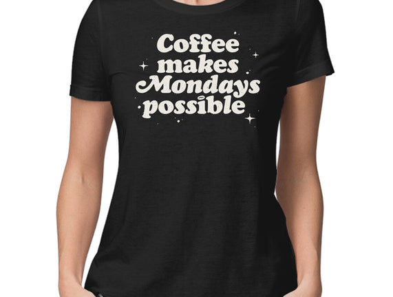 Coffee Makes Mondays Possible