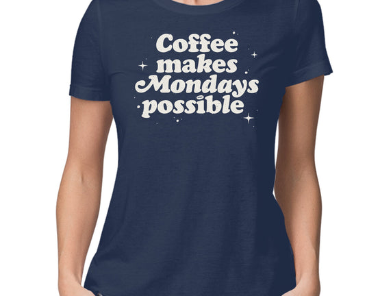 Coffee Makes Mondays Possible