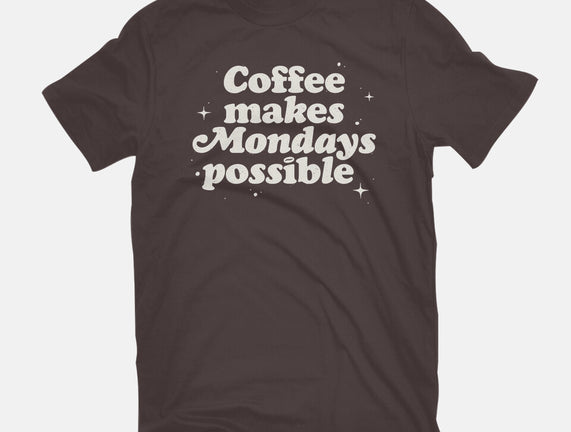 Coffee Makes Mondays Possible