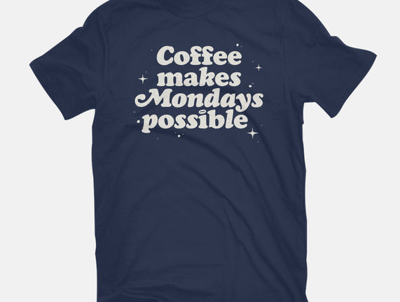 Coffee Makes Mondays Possible