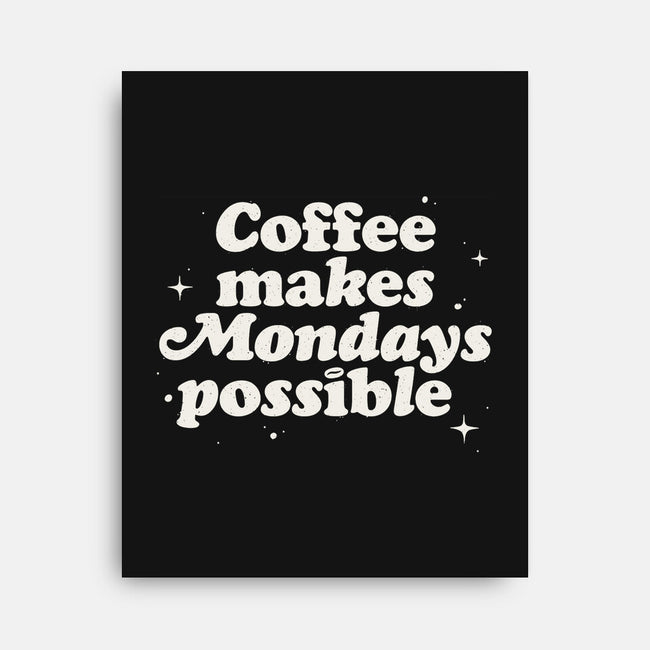 Coffee Makes Mondays Possible-none stretched canvas-zawitees