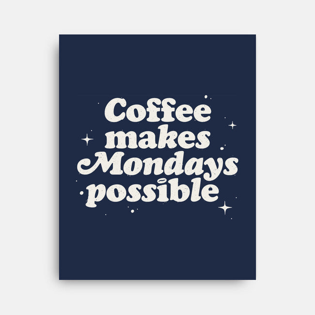 Coffee Makes Mondays Possible-none stretched canvas-zawitees