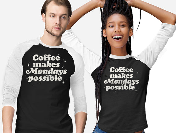 Coffee Makes Mondays Possible