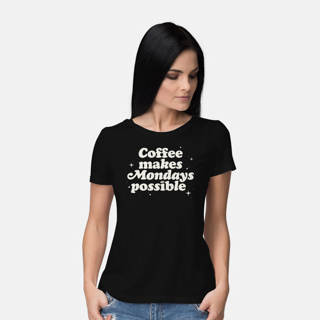 Coffee Makes Mondays Possible-womens basic tee-zawitees
