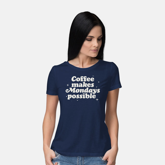 Coffee Makes Mondays Possible-womens basic tee-zawitees