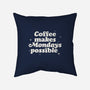 Coffee Makes Mondays Possible-none removable cover throw pillow-zawitees