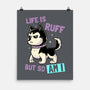 Life Is Ruff-none matte poster-koalastudio