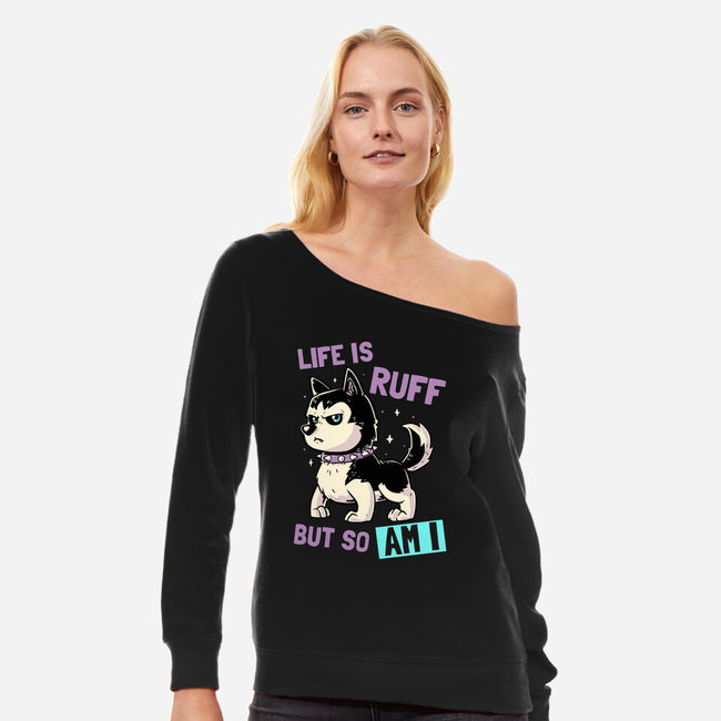 Life Is Ruff-womens off shoulder sweatshirt-koalastudio