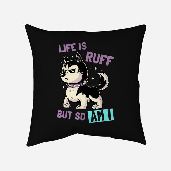 Life Is Ruff-none removable cover w insert throw pillow-koalastudio