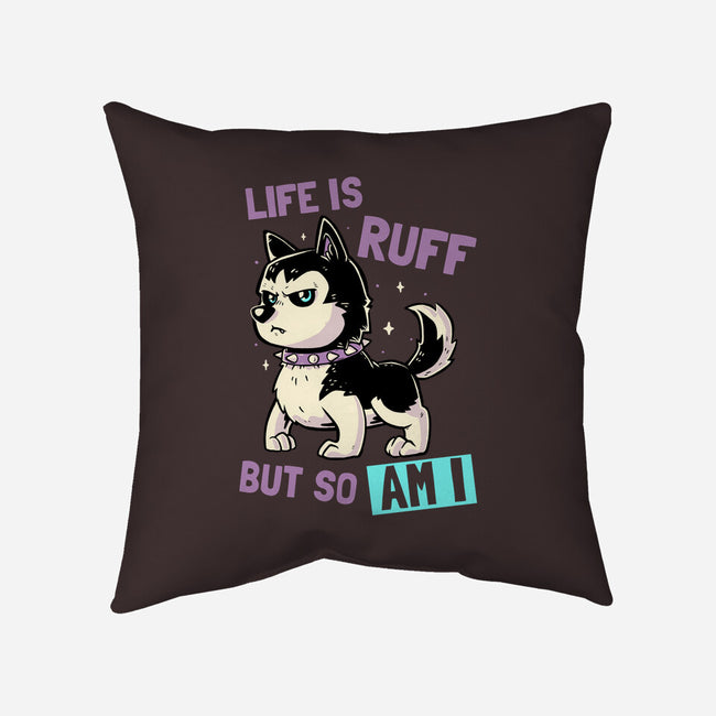 Life Is Ruff-none removable cover w insert throw pillow-koalastudio