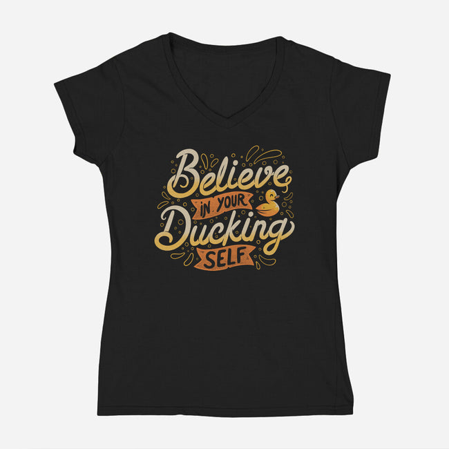 Believe In Your Ducking Self-womens v-neck tee-tobefonseca