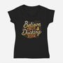 Believe In Your Ducking Self-womens v-neck tee-tobefonseca