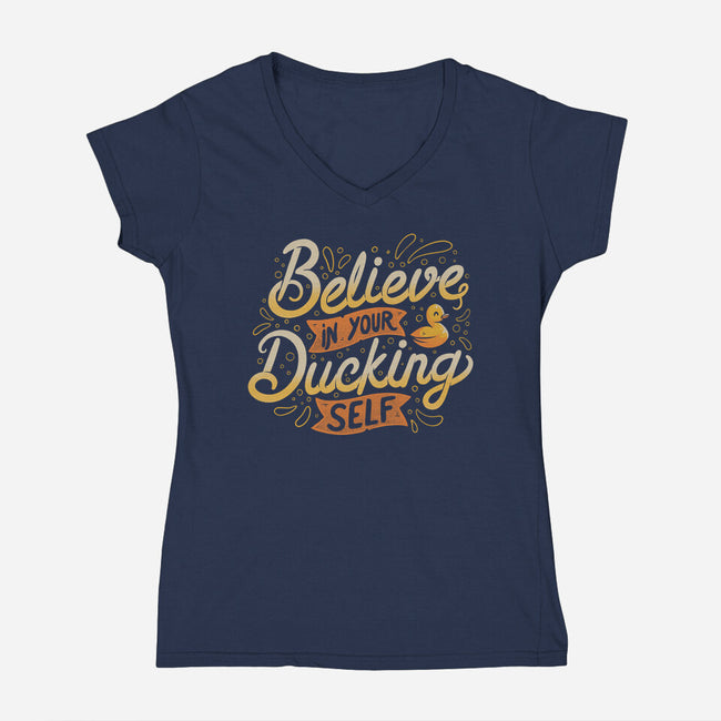Believe In Your Ducking Self-womens v-neck tee-tobefonseca