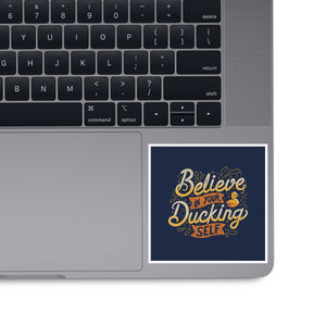 Believe In Your Ducking Self