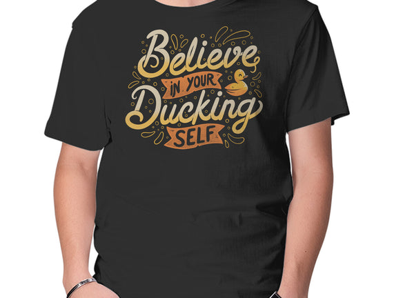 Believe In Your Ducking Self