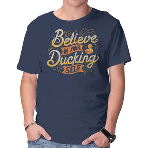 Believe In Your Ducking Self