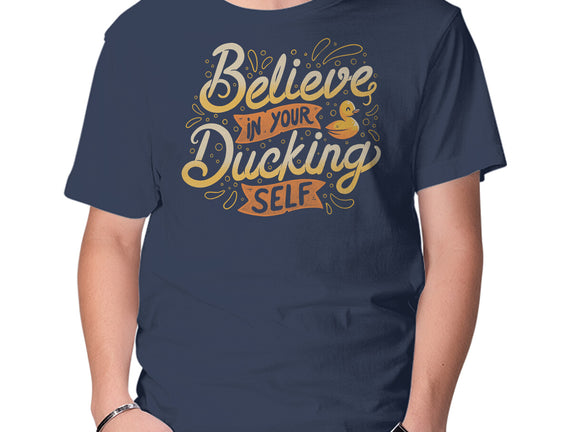 Believe In Your Ducking Self