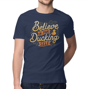 Believe In Your Ducking Self