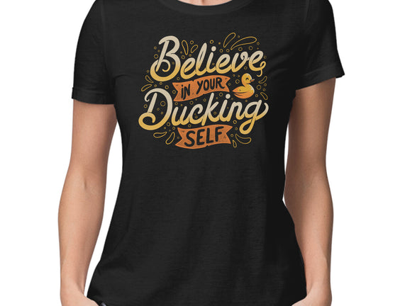 Believe In Your Ducking Self