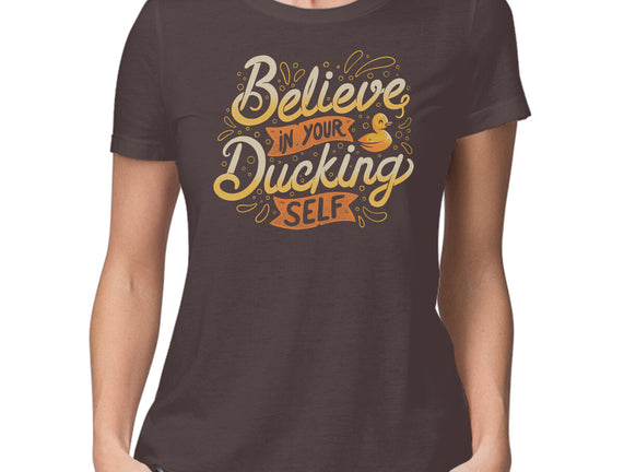 Believe In Your Ducking Self