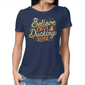 Believe In Your Ducking Self