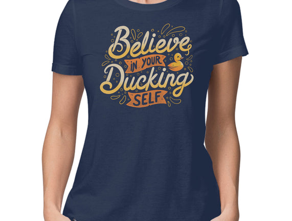 Believe In Your Ducking Self