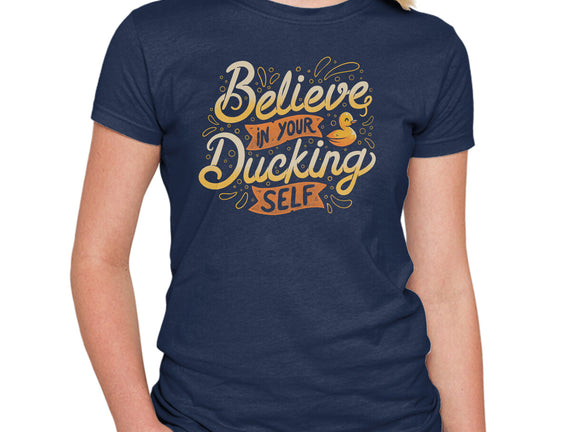 Believe In Your Ducking Self
