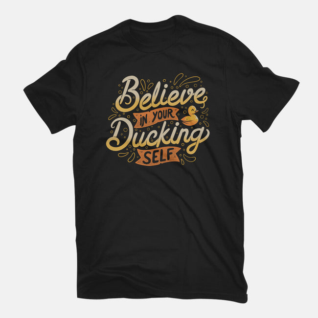 Believe In Your Ducking Self-mens basic tee-tobefonseca
