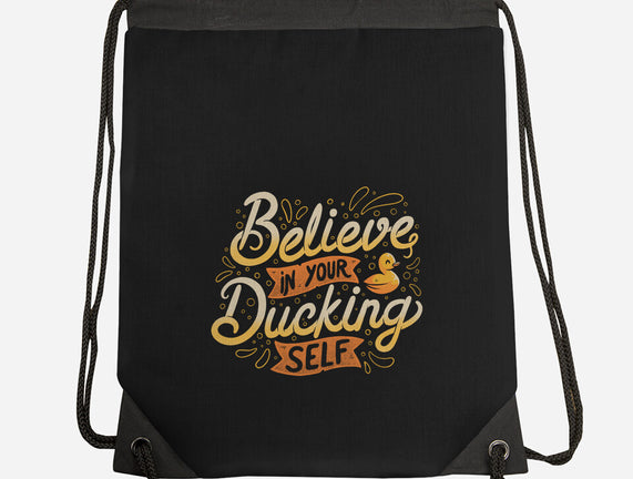 Believe In Your Ducking Self