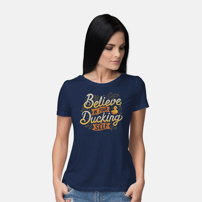 Believe In Your Ducking Self-womens basic tee-tobefonseca